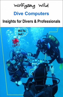 Dive Computers - Insights for Divers & Professionals (eBook, ePUB) - Wild, Wolfgang