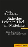 Jüdisches Leben in Tirol im Mittelalter (eBook, ePUB)
