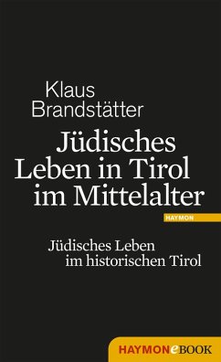 Jüdisches Leben in Tirol im Mittelalter (eBook, ePUB) - Brandstätter, Klaus