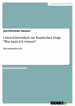 Unterrichtseinheit zur Kantischen Frage &quote;Was kann ich wissen?&quote; (eBook, PDF)
