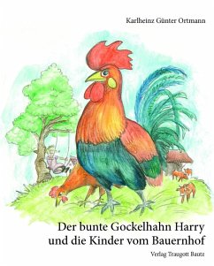 Der bunte Gockelhahn Harry und die Kinder vom Bauernhof (eBook, PDF) - Ortmann, Karlheinz Günter
