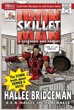 Iron Skillet Man; The Stark Truth about Pepper and Pots - Bridgeman, Hallee