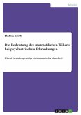 Die Bedeutung des mutmaßlichen Willens bei psychiatrischen Erkrankungen