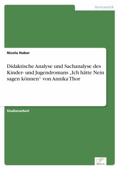 Didaktische Analyse und Sachanalyse des Kinder- und Jugendromans ¿Ich hätte Nein sagen können¿ von Annika Thor - Huber, Nicola