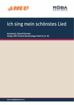Ich sing mein schönstes Lied (fixed-layout eBook, ePUB) - Rhein, Eduard; Künneke, Eduard; Marszalek, Franz
