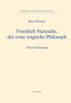 Friedrich Nietzsche, der erste tragische Philosoph - Winteler, Reto