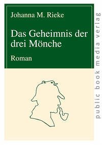 Das Geheimnis der drei Mönche - Rieke, Johanna M.