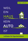 Weil ein Haus kein Auto ist Weil ein Haus kein Auto ist