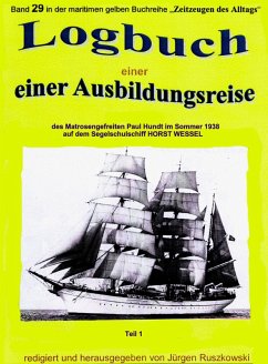 Logbuch einer Ausbildungsreise des Matrosengefreiten Paul Hundt im Sommer 1938 auf Segelschulschiff HORST WESSEL (eBook, ePUB) - Ruszkowski, Jürgen