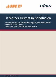 In Meiner Heimat in Andalusien (eBook, ePUB) - Welleminsky, Hynek Ignac; Knepler, Paul; Künneke, Eduard; Marszalek, Franz