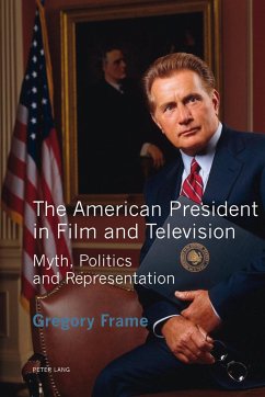 The American President in Film and Television - Frame, Gregory