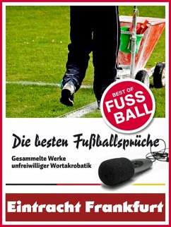 Eintracht Frankfurt - Die besten & lustigsten Fussballersprüche und Zitate (eBook, ePUB) - Leitwaldt, Felix