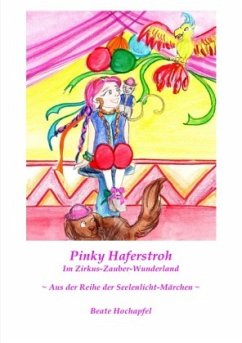 Seelenlicht-Märchen / Pinky Haferstroh - Im Zirkus-Zauber-Wunderland - Hochapfel, Beate