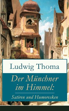 Der Münchner im Himmel: Satiren und Humoresken (eBook, ePUB) - Thoma, Ludwig
