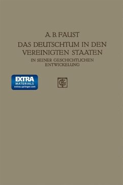 Das Deutschtum in den Vereinigten Staaten - Faust, Albert B.