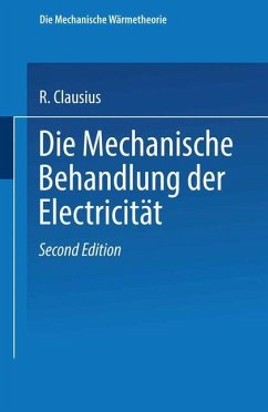 Die Mechanische Behandlung der Electricität - Clausius, R.