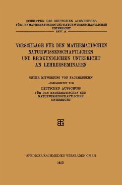 Vorschläge für den Mathematischen Naturwissenschaftlichen und Erdkundlichen Unterricht an Lehrerseminaren - Deutschen Ausschuss Fur Den Mathematischen Und