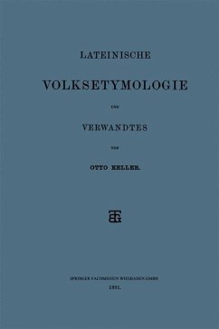 Lateinische Volksetymologie und Verwandtes - Keller, Otto