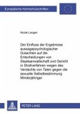 Der Einfluß der Ergebniße aussagepsychologischer Gutachten auf die Entscheidungen von Staatsanwaltschaft und Gericht in