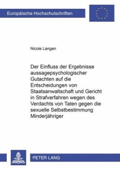 Der Einfluß der Ergebniße aussagepsychologischer Gutachten auf die Entscheidungen von Staatsanwaltschaft und Gericht in - Langen, Nicole A.