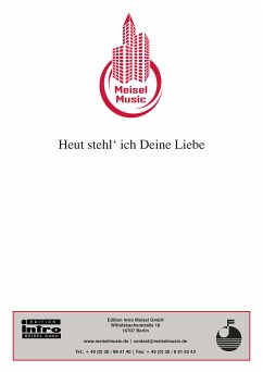 Heut stehl' ich Deine Liebe (eBook, ePUB) - Schwabach, Kurt; Meisel, Will