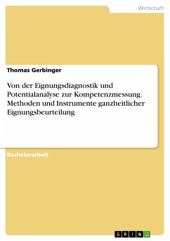 Von der Eignungsdiagnostik und Potentialanalyse zur Kompetenzmessung. Methoden und Instrumente ganzheitlicher Eignungsbeurteilung (eBook, PDF)