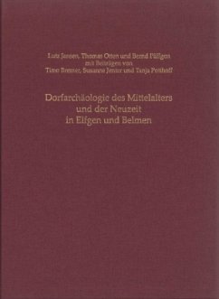 Dorfarchäologie des Mittelalters und der Neuzeit in Elfgen und Belmen - Jansen, Lutz;Otten, Thomas;Päffgen, Bernd