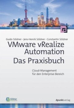 VMware vRealize Automation - Das Praxisbuch - Söldner, Guido;Söldner, Jens-Henrik;Söldner, Constantin