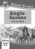 KS2 History Discover & Learn: Anglo-Saxons Activity Book (Years 5 & 6)
