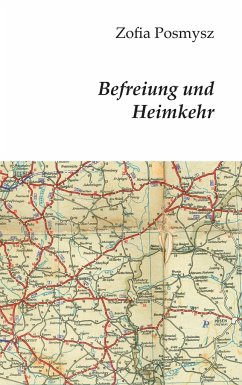 Befreiung und Heimkehr - Posmysz, Zofia