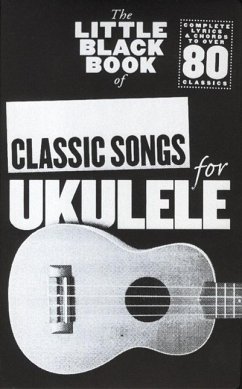 The Little Black Book of Classic Songs for Ukulele