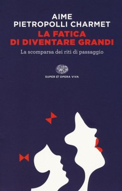 La fatica di diventare grandi. La scomparsa dei riti di passaggio Cover La fatica di diventare grandi. La scomparsa dei riti di passaggio
