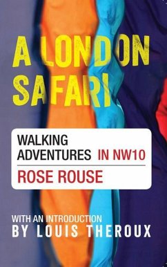 A London Safari: Walking Adventures in Nw10 - Rouse, Rose