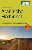 DuMont Reise-Handbuch Arabische Halbinsel DuMont Reise-Handbuch Arabische Halbinsel