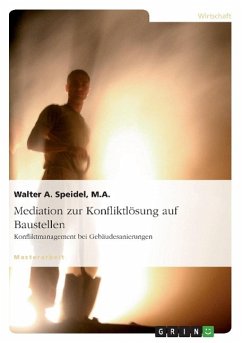 Mediation zur Konfliktlösung auf Baustellen. Konfliktmanagement bei Gebäudesanierungen - Speidel, Walter A.