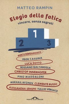 Elogio della fatica. Vincere, senza segreti - Rampin, Matteo