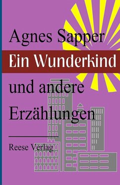 Ein Wunderkind und andere Erzählungen (eBook, ePUB) - Sapper, Agnes