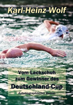 Vom Lackschuh zum Gewinner des Deutschland-Cup - Autobiografischer Roman (eBook, ePUB) - Wolf, Karl-Heinz