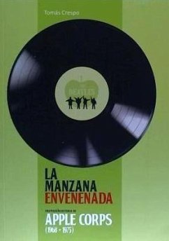 La manzana envenenada : una pequeña historia de Apple Corps. 1968-1975 - Crespo Fernández, Tomás