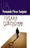 Insana curiosidad Insana curiosidad