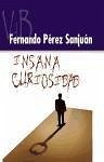 Insana curiosidad - Pérez Sanjuan, Fernando