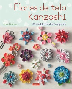 Flores de tela Kanzashi : 65 modelos de diseño japonés - Blondeau, Sylvie