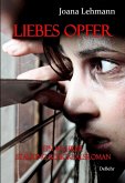 LIEBES OPFER - Ein wahrer Stalking-Schicksalsroman (eBook, ePUB)