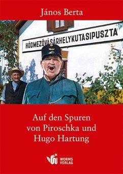 Auf den Spuren von Piroschka und Hugo Hartung - Berta, János
