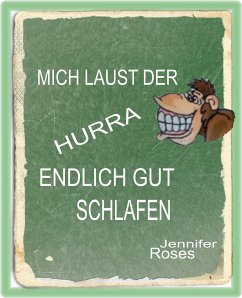 MICH LAUST DER AFFE, HURRA, ENDLICH GUT SCHLAFEN (eBook, ePUB) - Roses, Jennifer