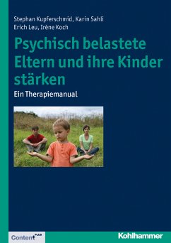 Psychisch belastete Eltern und ihre Kinder stärken (eBook, ePUB) - Kupferschmid, Stephan; Koch, Irène