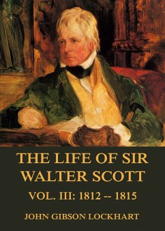 The Life of Sir Walter Scott, Vol. 3: 1812 - 1815 (eBook, ePUB) - Lockhart, John Gibson