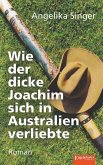 Wie der dicke Joachim sich in Australien verliebte (eBook, ePUB)