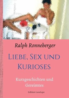 Liebe, Sex und Kurioses - Ronneberger, Ralph