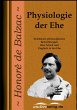 Physiologie der Ehe: Eklektisch-philosophische Betrachtungen über Glück und Unglück in der Ehe Honore de Balzac Author